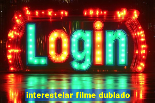 interestelar filme dublado